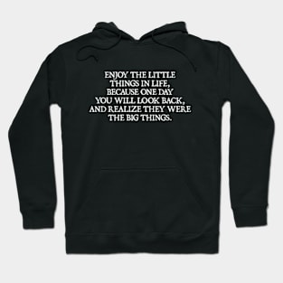 Enjoy the little things in life Hoodie